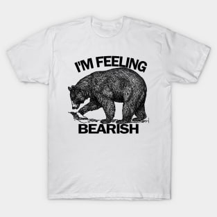 I'm Feeling Bearish T-Shirt